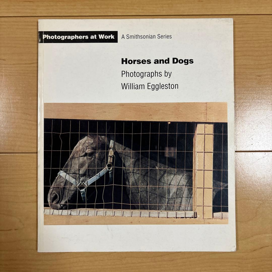 William Eggleston 写真集　Horses and Dogs